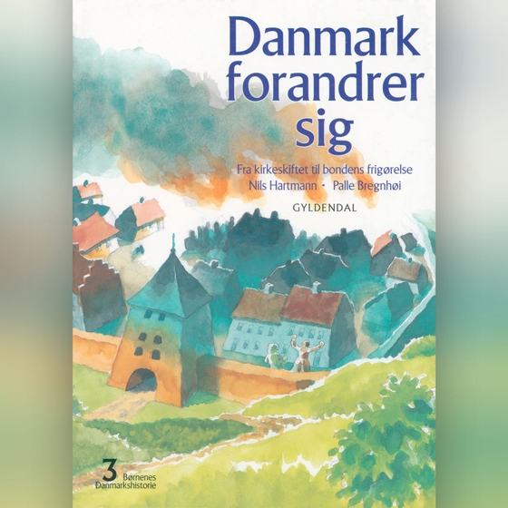 Børnenes Danmarkshistorie 3 - Danmark forandrer sig - fra kirkeskiftet til bondens frigørelse (lydbog) af Palle Bregnhøi