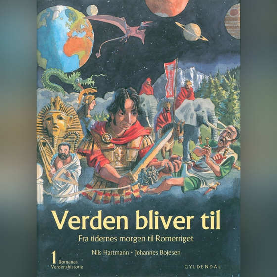 Børnenes verdenshistorie 1 - Verden bliver til - fra tidernes morgen til Romerriget (lydbog) af Johannes Bojesen