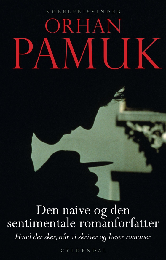 Den naive og den sentimentale romanforfatter - Charles Eliot Norton-forelæsningerne 2009 (e-bog) af Orhan Pamuk