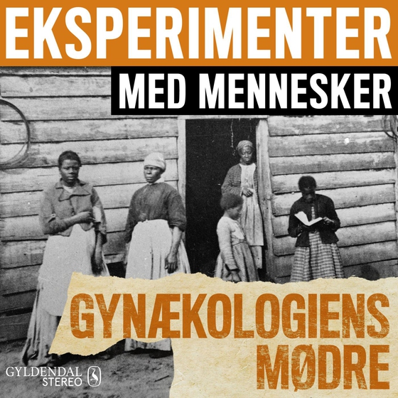 Eksperimenter med mennesker - Gynækologiens mødre