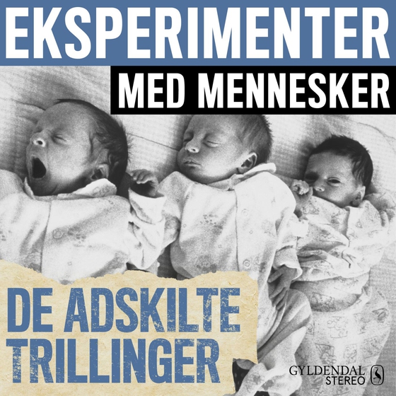 Eksperimenter med mennesker - De adskilte trillinger (lydbog) af Gyldendal Stereo