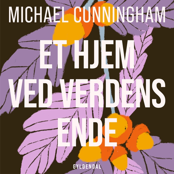 Et hjem ved verdens ende (lydbog) af Michael Cunningham