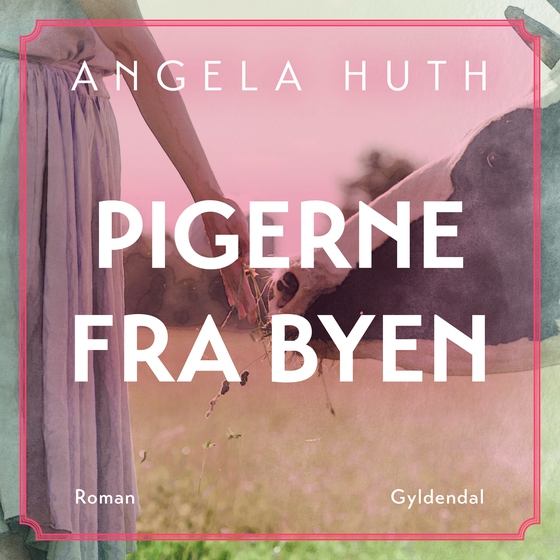 Pigerne fra byen (lydbog) af Angela Huth