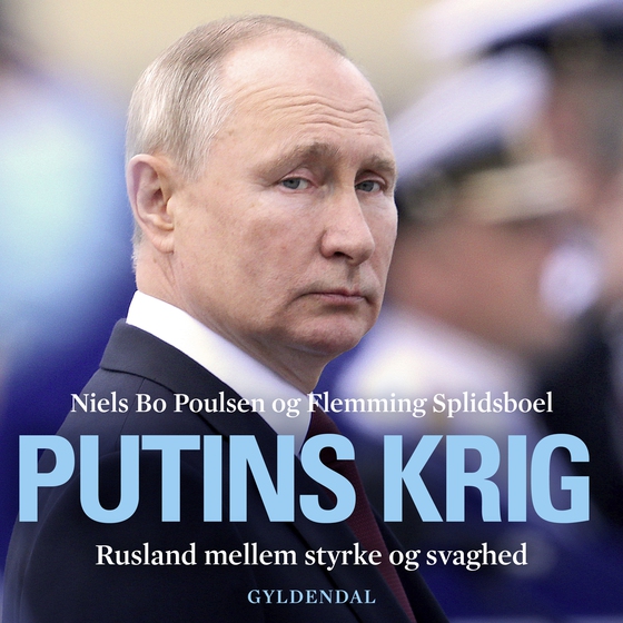 Putins krig - Rusland mellem styrke og svaghed (lydbog) af Niels Bo Poulsen