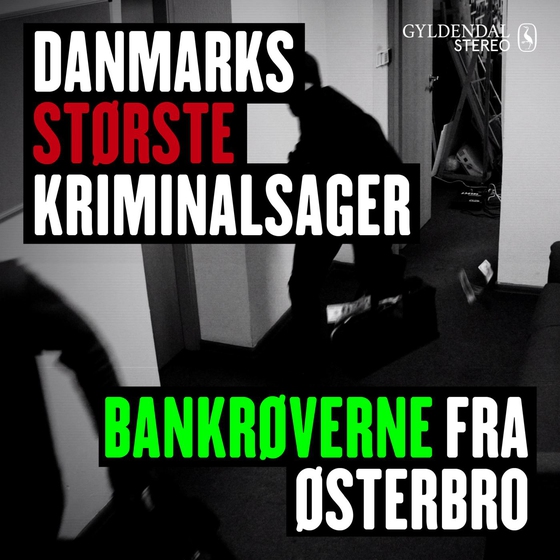 Danmarks største kriminalsager: Bankrøverne fra Østerbrobanden