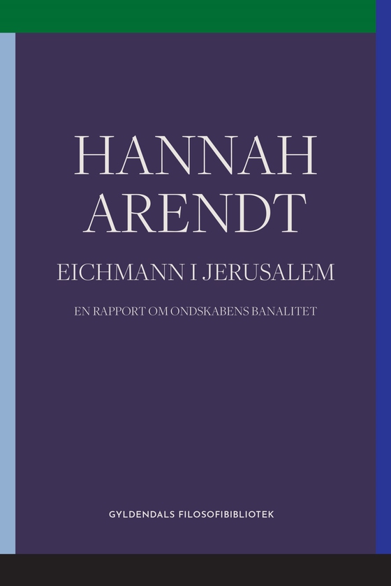 Eichmann i Jerusalem - En rapport om ondskabens banalitet (e-bog) af Hannah Arendt