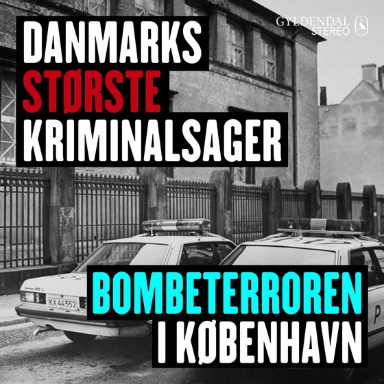 Danmarks største kriminalsager: Bombeterroren i København (lydbog) af Gyldendal Stereo