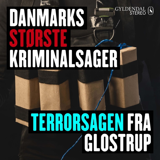 Danmarks største kriminalsager: Terrorsagen fra Glostrup (lydbog) af Gyldendal Stereo