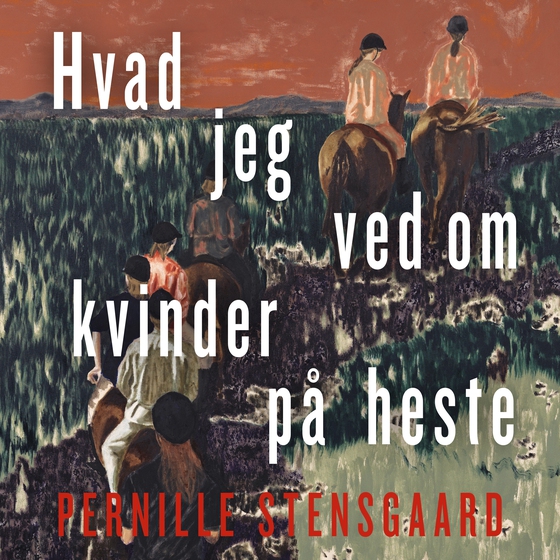 Hvad jeg ved om kvinder på heste