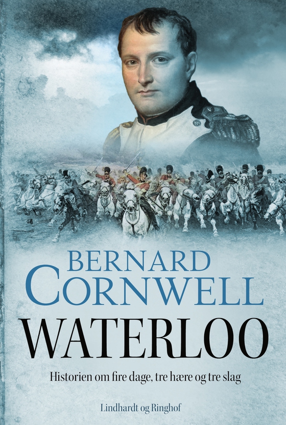 Waterloo - Historien om fire dage, tre hære og tre slag (e-bog) af Bernard Cornwell