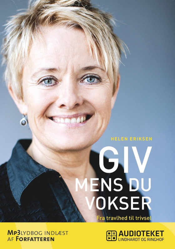 Giv mens du vokser (lydbog) af Helen Eriksen