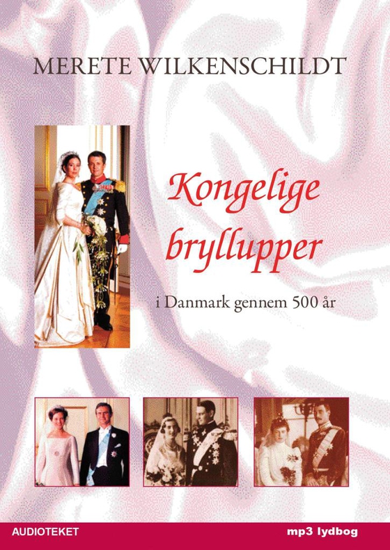 Kongelige bryllupper - i Danmark gennem 500 år (lydbog) af Merete Wilkenschildt