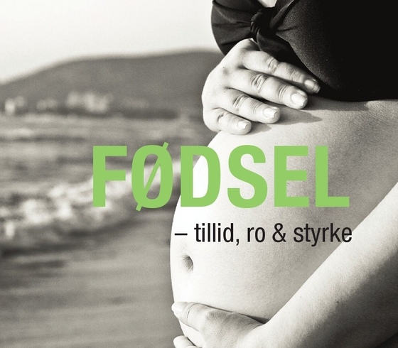 Fødsel - tillid, ro & styrke