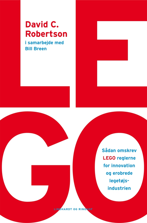 LEGO. Sådan omskrev LEGO reglerne for innovation og erobrede legetøjsindustrien (e-bog) af Bill Breen