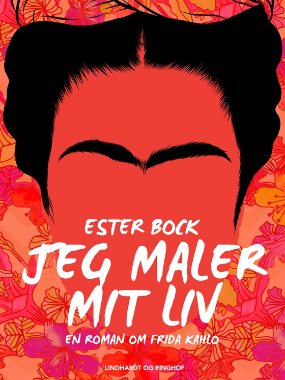 Jeg maler mit liv. En roman om Frida Kahlo