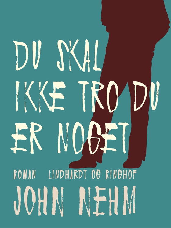 Du skal ikke tro du er noget (e-bog) af John Nehm