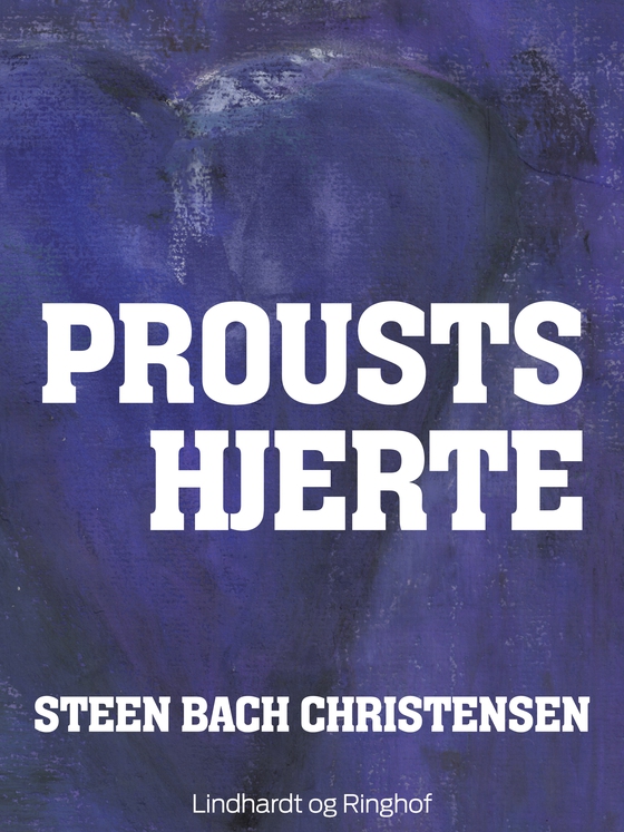 Proust Hjerte (e-bog) af Steen Bach Christensen