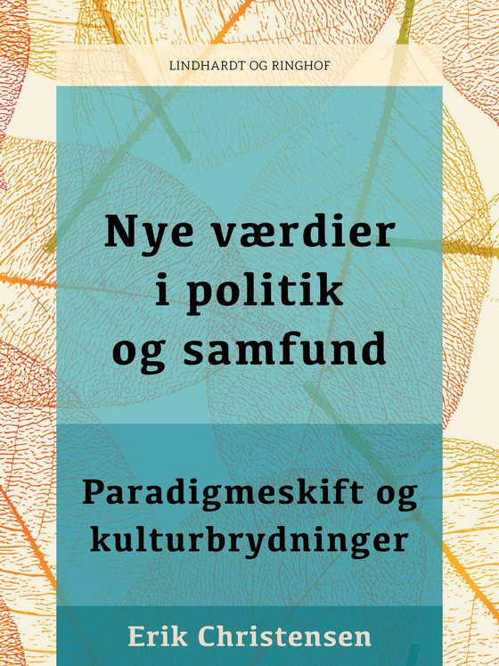 Nye værdier i politik og samfund. Paradigmeskift og kulturbrydninger