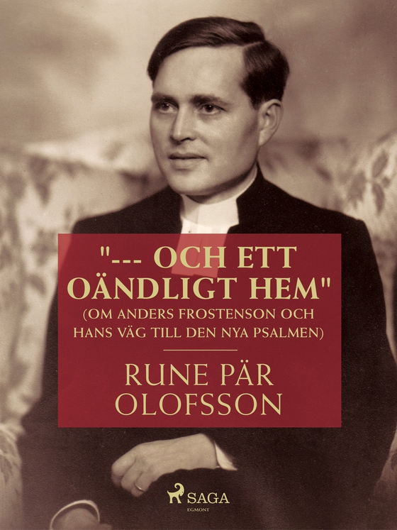 "--- och ett oändligt hem" (om Anders Frostenson och hans väg till den nya psalmen) (e-bog) af Rune Pär Olofsson