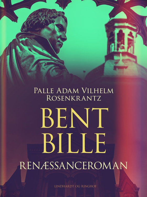 Bent Bille: Renæssanceroman (e-bog) af Palle Adam Vilhelm Rosenkrantz