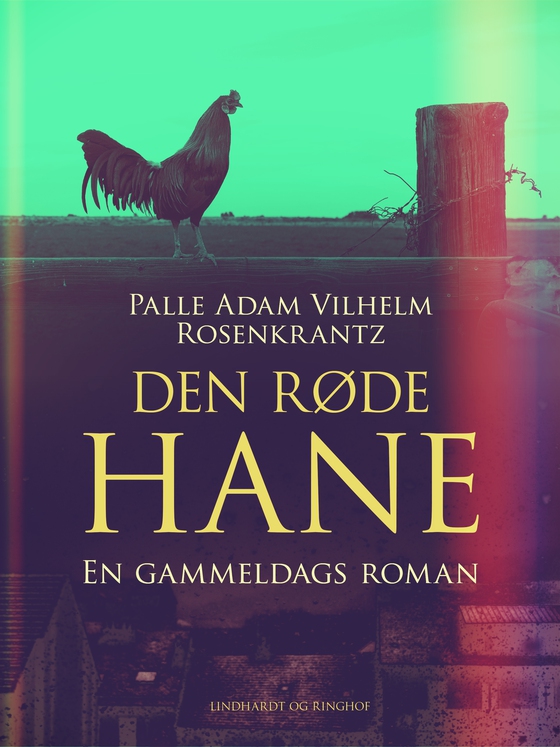 Den røde hane: En gammeldags roman (e-bog) af Palle Adam Vilhelm Rosenkrantz