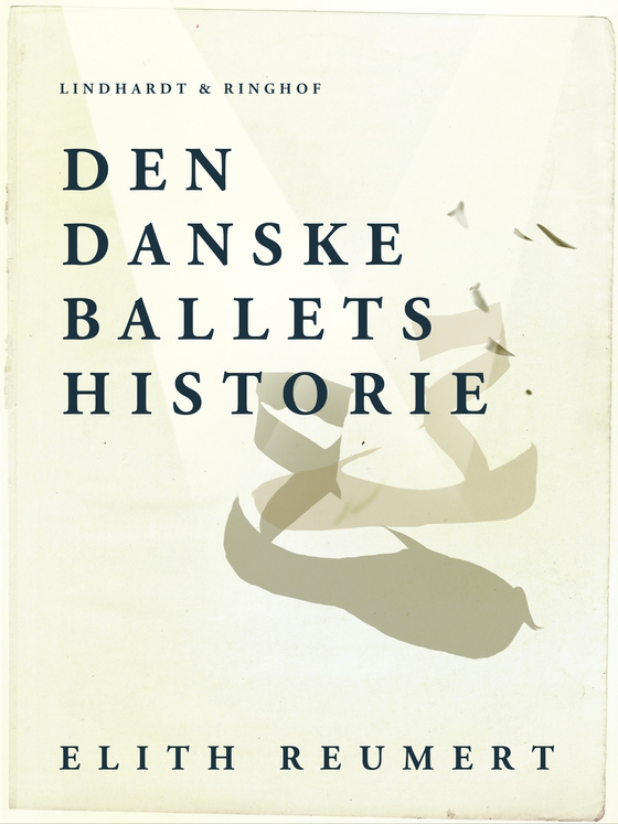 Den danske ballets historie (e-bog) af Elith Reumert