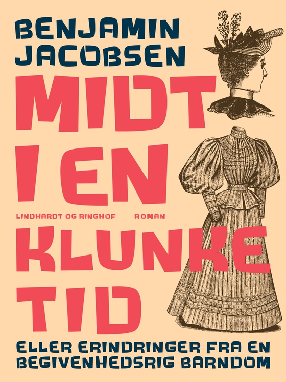 Midt i en klunketid: eller erindringer fra en begivenhedsrig barndom (e-bog) af Benjamin Jacobsen