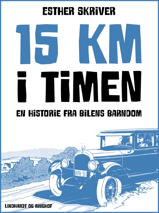 15 km i timen: en historie fra bilens barndom (e-bog) af Esther Skriver