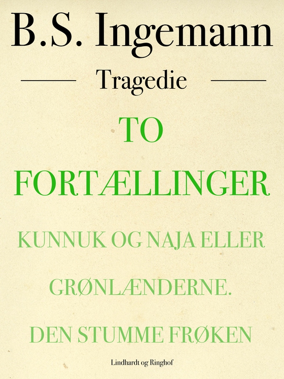 To fortællinger: Kunnuk og Naja eller Grønlænderne. Den strumme frøken (e-bog) af B.S. Ingemann