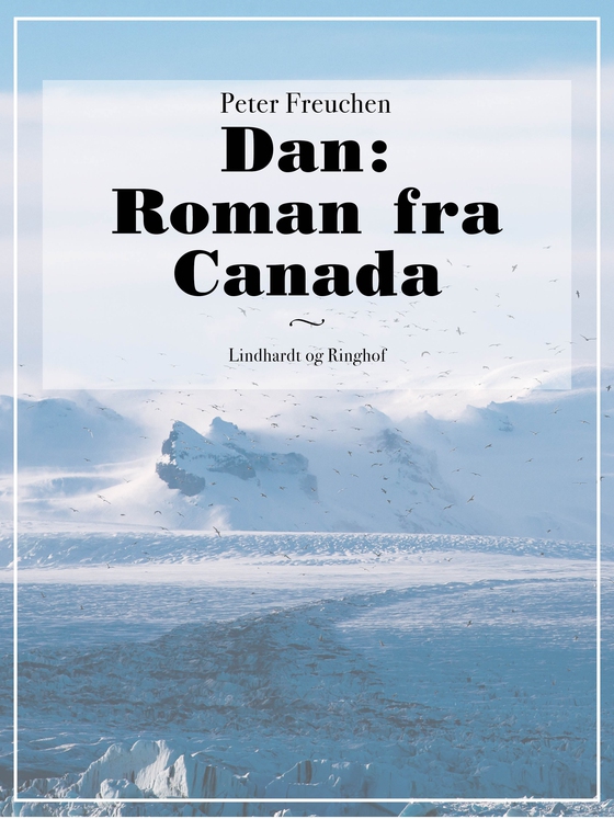 Dan: Roman fra Canada (e-bog) af Peter Freuchen