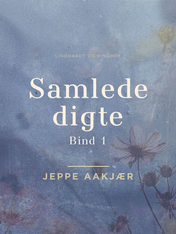 Samlede digte. Bind 1 (e-bog) af Jeppe Aakjær