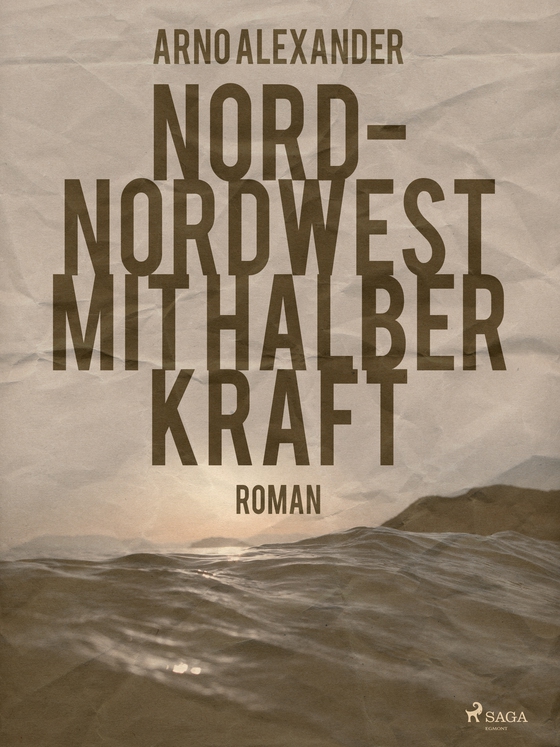 Nord-Nordwest mit halber Kraft (e-bog) af Arno Alexander