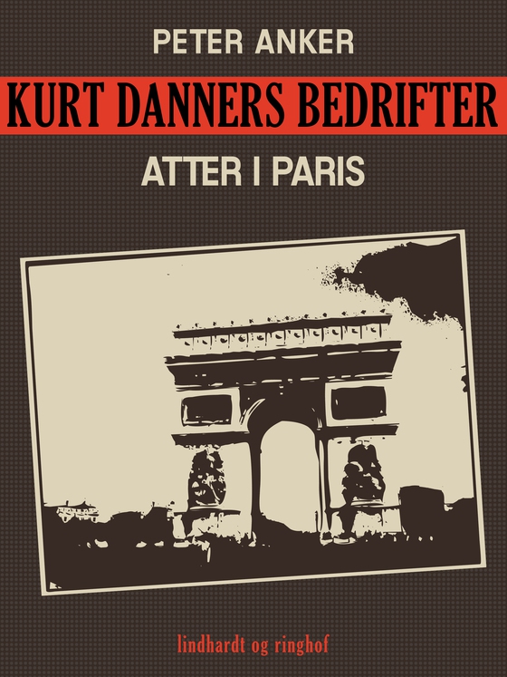 Kurt Danners bedrifter: Atter i Paris (e-bog) af Peter Anker