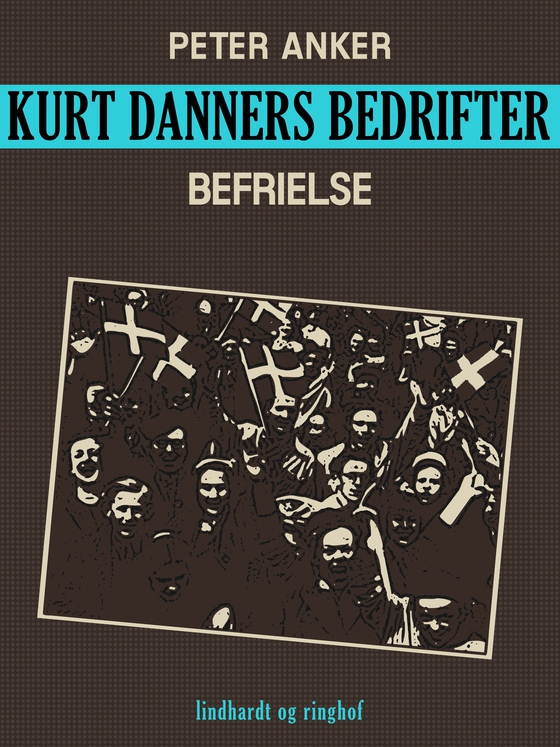 Kurt Danners bedrifter: Befrielse