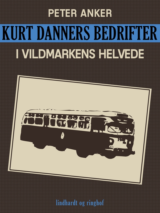 Kurt Danners bedrifter: I vildmarkens helvede