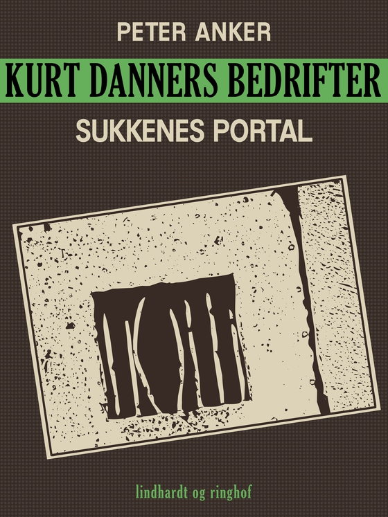 Kurt Danners bedrifter: Sukkenes portal (e-bog) af Peter Anker