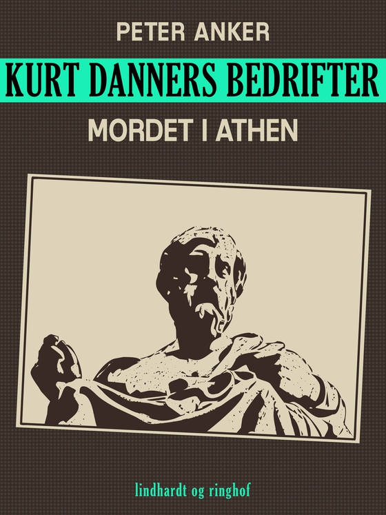 Kurt Danners bedrifter: Mordet i Athen (e-bog) af Peter Anker