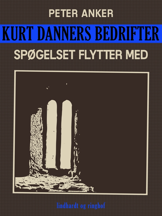 Kurt Danners bedrifter: Spøgelset flytter med (e-bog) af Peter Anker