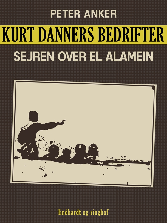 Kurt Danners bedrifter: Sejren over El Alamein (e-bog) af Peter Anker