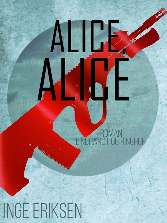 Alice, Alice (e-bog) af Inge Eriksen