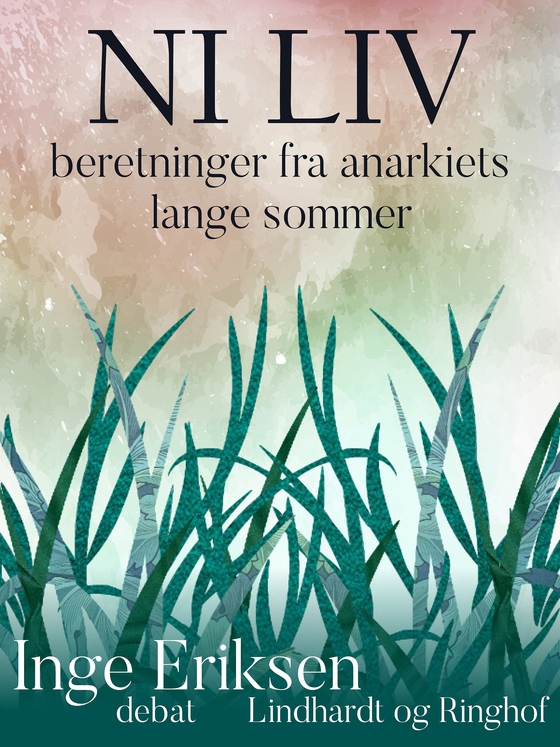 Ni liv. Beretninger fra anarkiets lange sommer