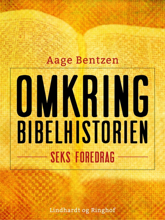 Omkring Bibelhistorien. Seks Foredrag (e-bog) af Aage Bentzen