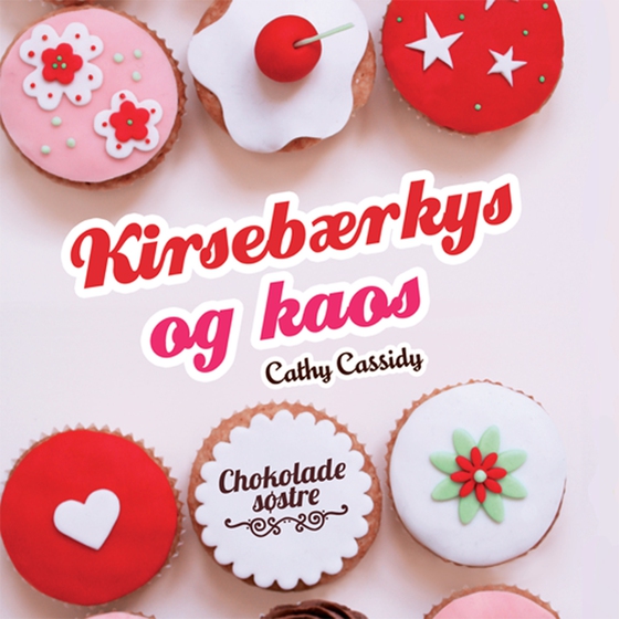 Chokoladesøstre 1: Kirsebærkys og kaos (lydbog) af Cathy Cassidy