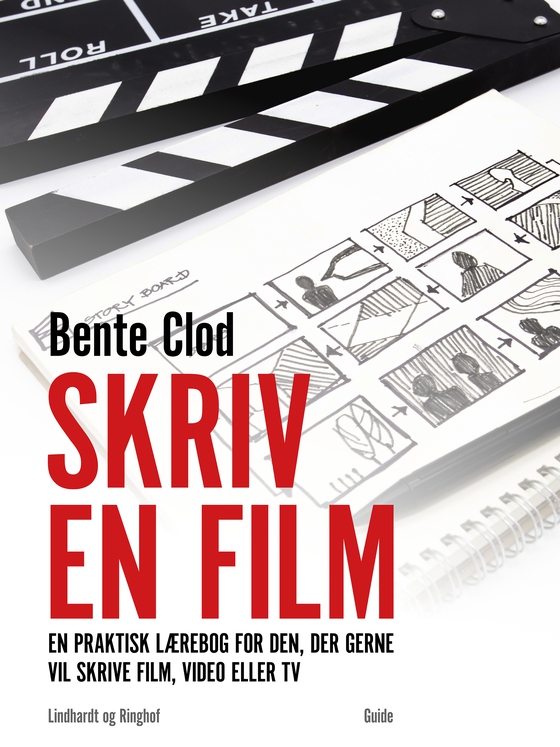 Skriv en film: En praktisk lærebog for den, der gerne vil skrive film, video eller tv (e-bog) af Bente Clod