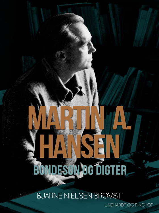 Martin A. Hansen. Bondesøn og digter