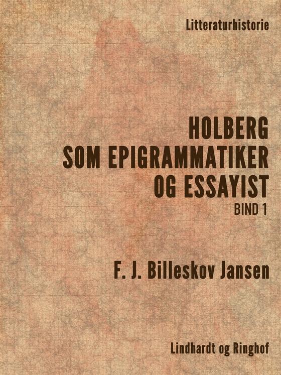 Holberg som Epigrammatiker og Essayist 1 (e-bog) af F.J. Billeskov Jansen