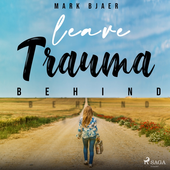 Leave Trauma Behind (lydbog) af Mark Bjaer