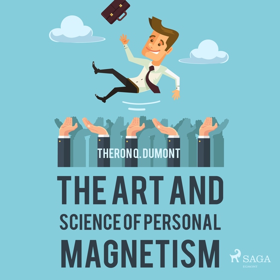 The Art and Science of Personal Magnetism (lydbog) af Theron Q. Dumont