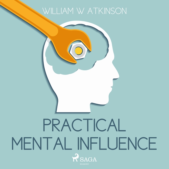 Practical Mental Influence (lydbog) af William W Atkinson