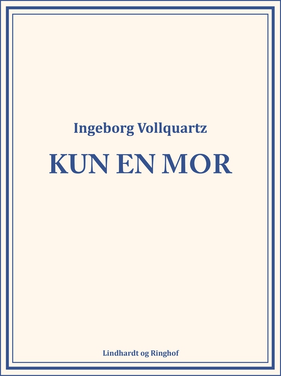 Kun en mor (e-bog) af Ingeborg Vollquartz